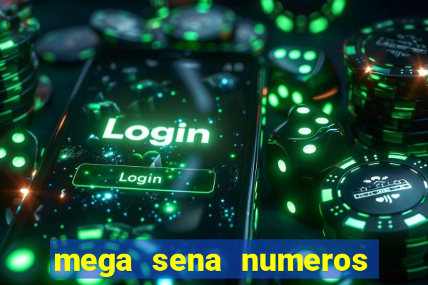 mega sena numeros que mais saem